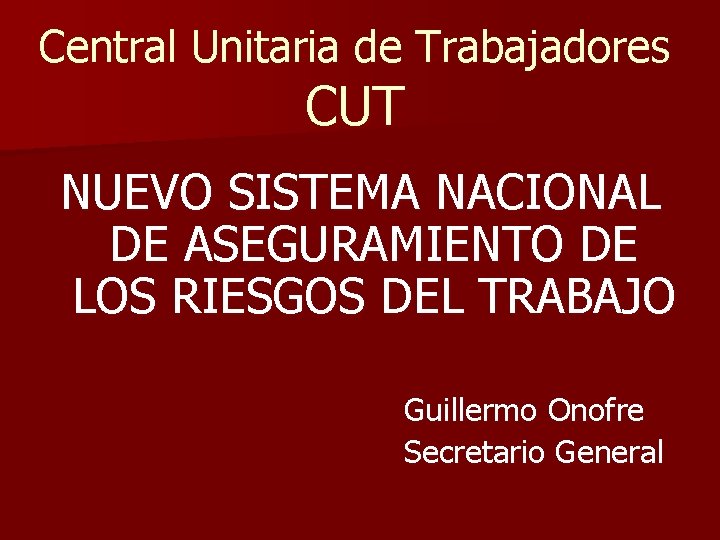 Central Unitaria de Trabajadores CUT NUEVO SISTEMA NACIONAL DE ASEGURAMIENTO DE LOS RIESGOS DEL