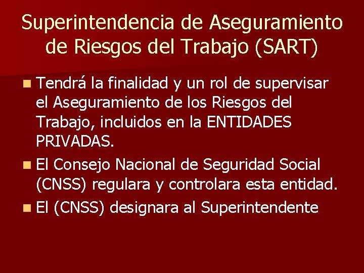 Superintendencia de Aseguramiento de Riesgos del Trabajo (SART) n Tendrá la finalidad y un