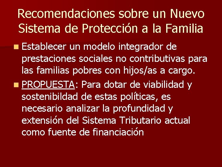 Recomendaciones sobre un Nuevo Sistema de Protección a la Familia n Establecer un modelo