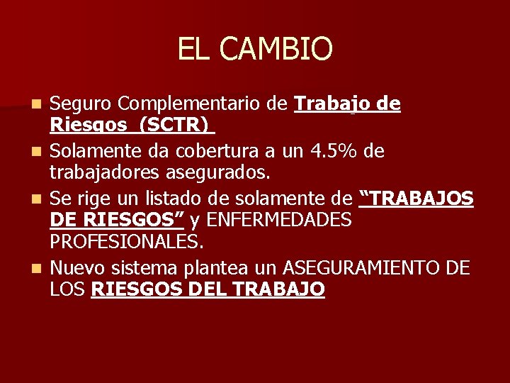 EL CAMBIO Seguro Complementario de Trabajo de Riesgos (SCTR) n Solamente da cobertura a