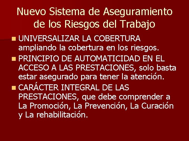 Nuevo Sistema de Aseguramiento de los Riesgos del Trabajo n UNIVERSALIZAR LA COBERTURA ampliando