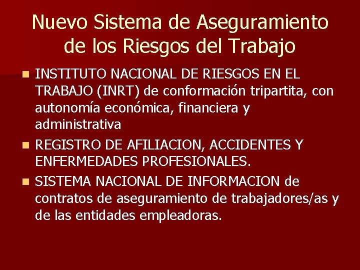 Nuevo Sistema de Aseguramiento de los Riesgos del Trabajo INSTITUTO NACIONAL DE RIESGOS EN