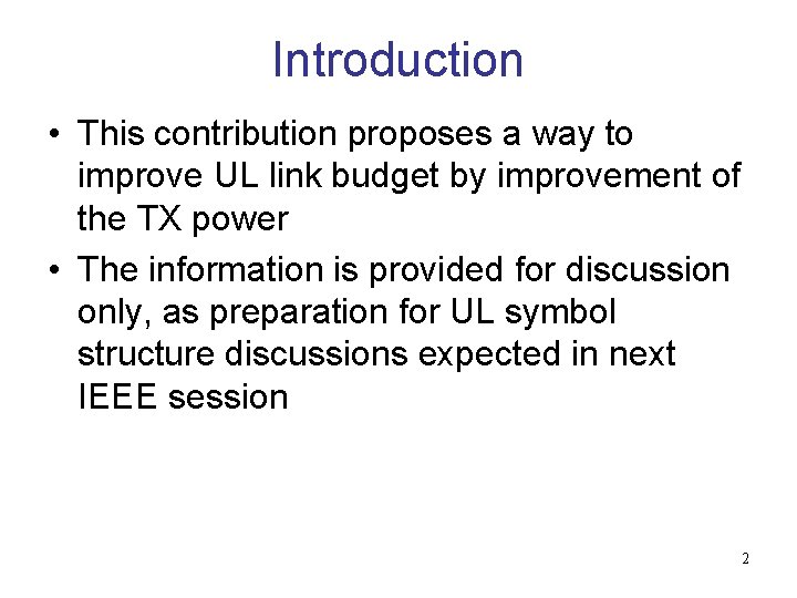 Introduction • This contribution proposes a way to improve UL link budget by improvement