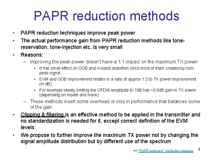 PAPR reduction methods • • • PAPR reduction techniques improve peak power The actual