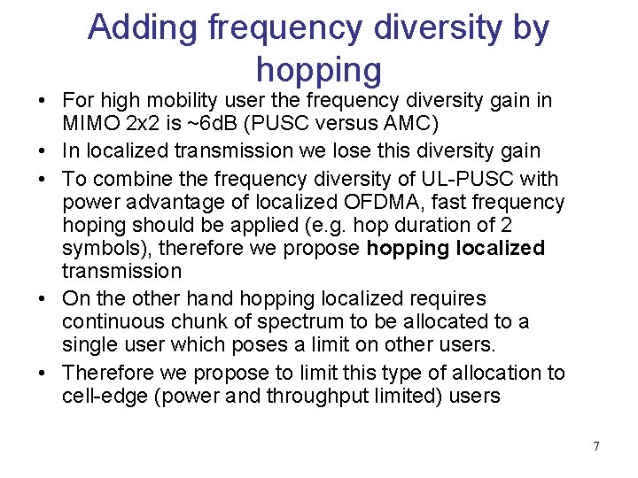 Adding frequency diversity by hopping • For high mobility user the frequency diversity gain
