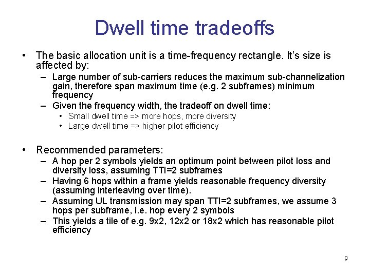 Dwell time tradeoffs • The basic allocation unit is a time-frequency rectangle. It’s size