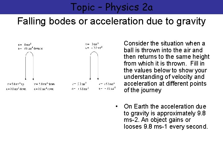 Topic – Physics 2 a Falling bodes or acceleration due to gravity • Consider