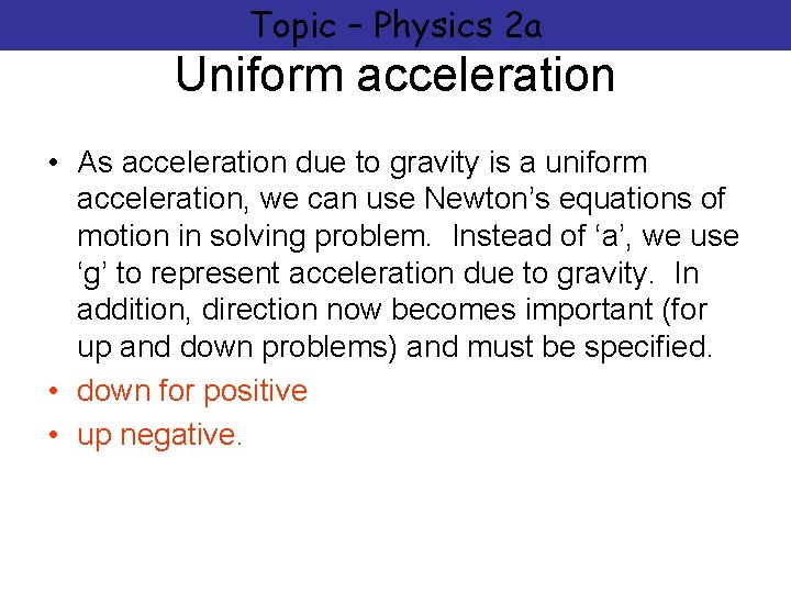 Topic – Physics 2 a Uniform acceleration • As acceleration due to gravity is
