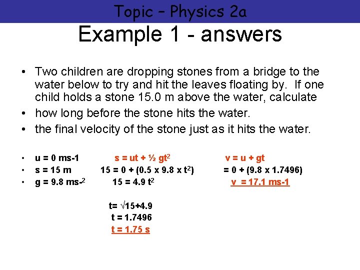 Topic – Physics 2 a Example 1 - answers • Two children are dropping