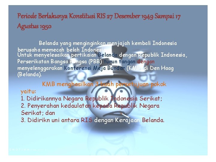 Periode Berlakunya Konstitusi RIS 27 Desember 1949 Sampai 17 Agustus 1950 Belanda yang menginginkan