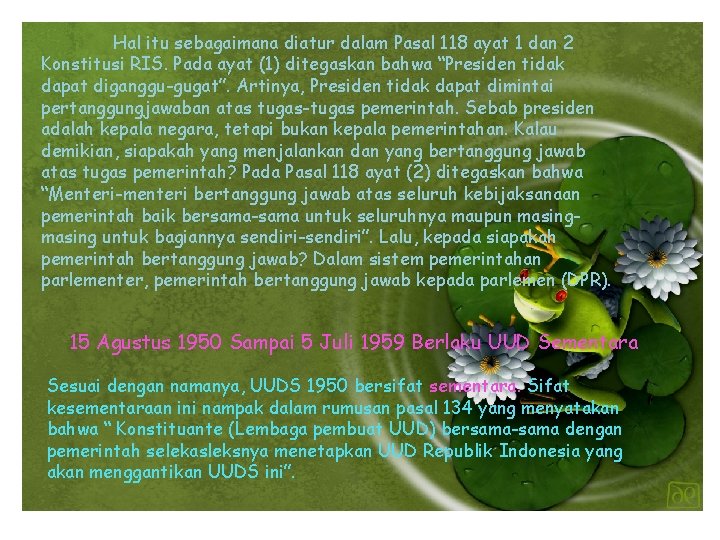 Hal itu sebagaimana diatur dalam Pasal 118 ayat 1 dan 2 Konstitusi RIS. Pada