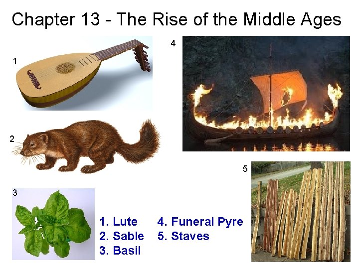 Chapter 13 - The Rise of the Middle Ages 4 1 2 5 3