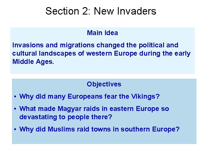 Section 2: New Invaders Main Idea Invasions and migrations changed the political and cultural