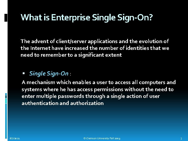 What is Enterprise Single Sign-On? The advent of client/server applications and the evolution of