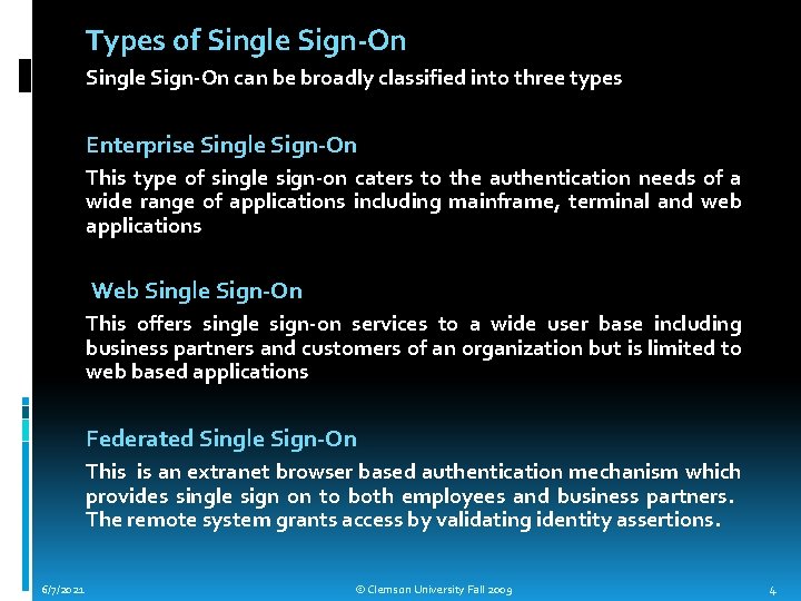 Types of Single Sign-On can be broadly classified into three types Enterprise Single Sign-On