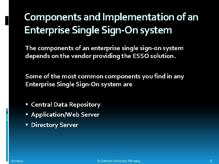 Components and Implementation of an Enterprise Single Sign-On system The components of an enterprise