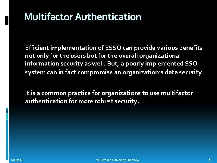 Multifactor Authentication Efficient implementation of ESSO can provide various benefits not only for the