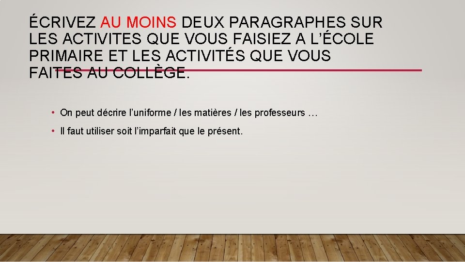 ÉCRIVEZ AU MOINS DEUX PARAGRAPHES SUR LES ACTIVITES QUE VOUS FAISIEZ A L’ÉCOLE PRIMAIRE