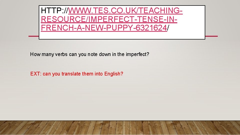 HTTP: //WWW. TES. CO. UK/TEACHINGRESOURCE/IMPERFECT-TENSE-INFRENCH-A-NEW-PUPPY-6321624/ How many verbs can you note down in the