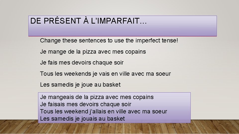 DE PRÉSENT À L’IMPARFAIT… Change these sentences to use the imperfect tense! Je mange