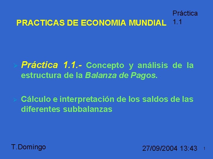 Práctica PRACTICAS DE ECONOMIA MUNDIAL 1. 1 Ø Práctica 1. 1. - Concepto y