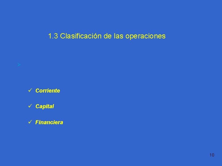 Práctica 1. 1 1. 3 Clasificación de las operaciones Ø Las operaciones de la