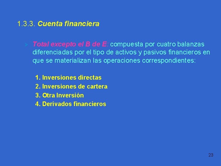 1. 3. 3. Cuenta financiera Ø Práctica 1. 1 Total excepto el B de