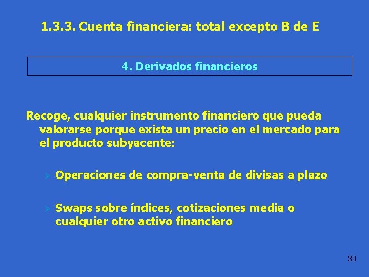 Práctica 1. 3. 3. Cuenta financiera: total excepto B de E 1. 1 4.