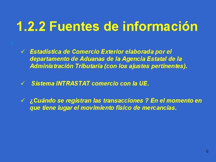 Práctica 1. 1 1. 2. 2 Fuentes de información Ø Balanza de mercancías ü