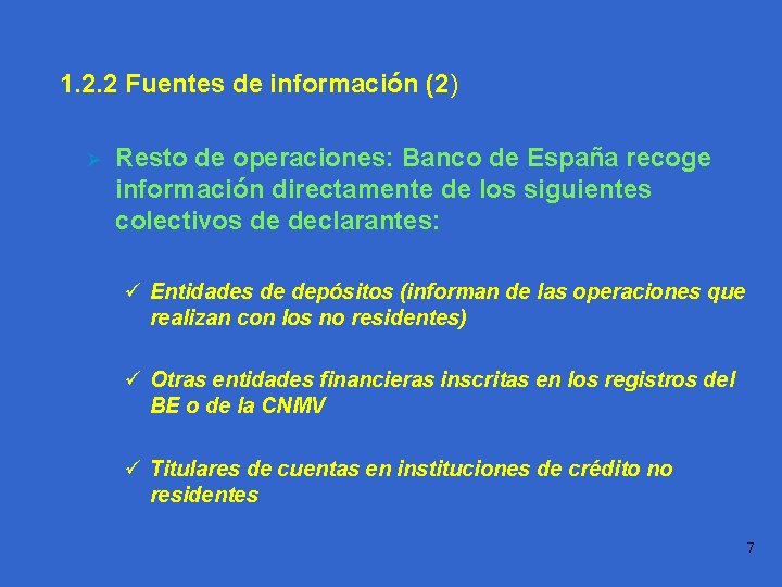 1. 2. 2 Fuentes de información (2) Ø Práctica 1. 1 Resto de operaciones: