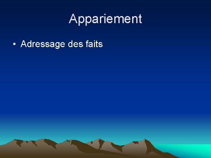 Appariement • Adressage des faits 