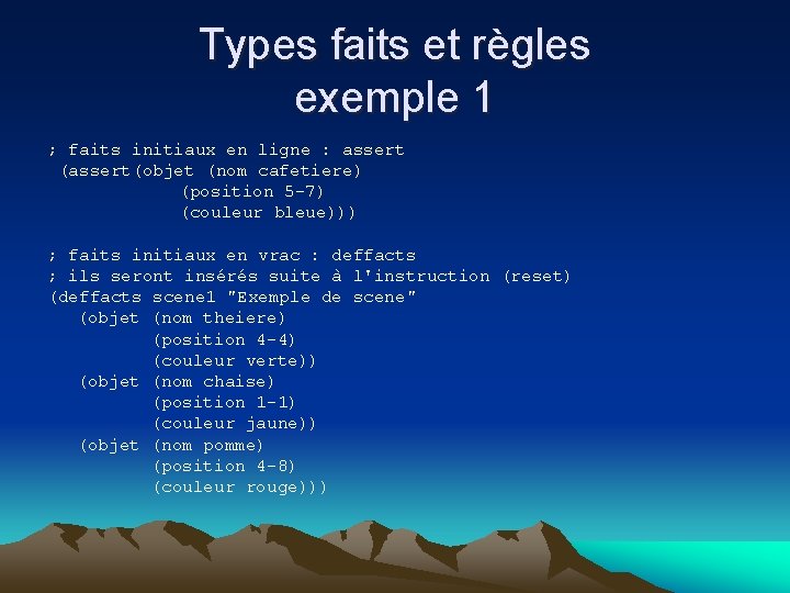 Types faits et règles exemple 1 ; faits initiaux en ligne : assert (assert(objet