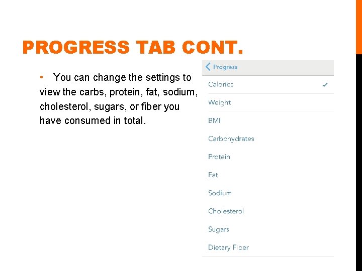 PROGRESS TAB CONT. • You can change the settings to view the carbs, protein, PROGRESS TAB CONT. • You can change the settings to view the carbs, protein,
