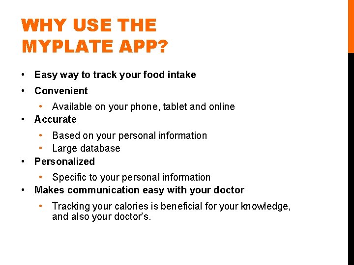 WHY USE THE MYPLATE APP? • Easy way to track your food intake • WHY USE THE MYPLATE APP? • Easy way to track your food intake •