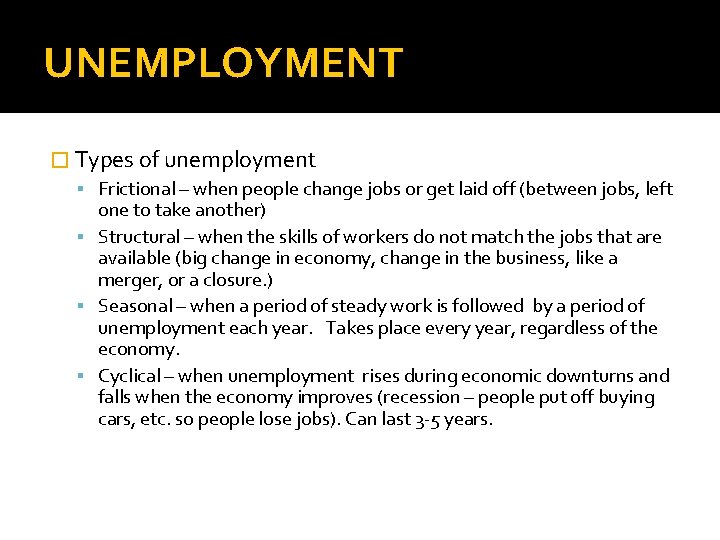 UNEMPLOYMENT � Types of unemployment Frictional – when people change jobs or get laid