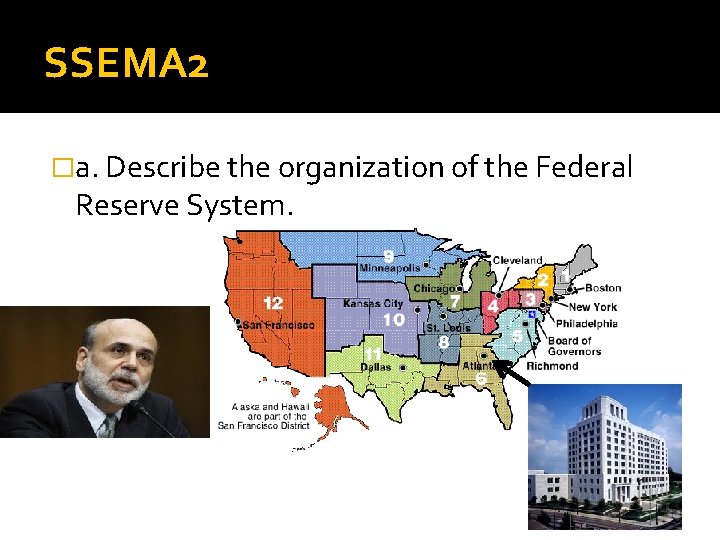 SSEMA 2 �a. Describe the organization of the Federal Reserve System. 