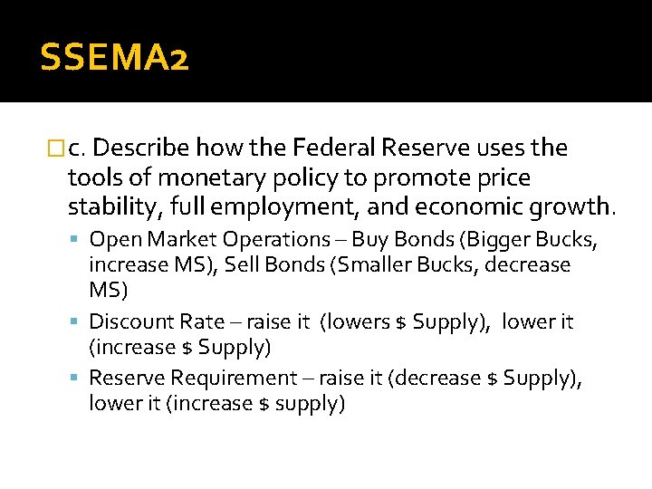 SSEMA 2 �c. Describe how the Federal Reserve uses the tools of monetary policy