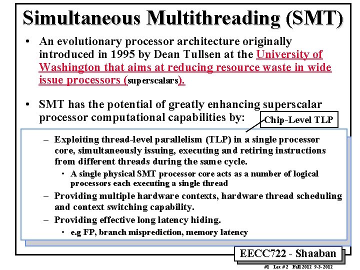 Simultaneous Multithreading (SMT) • An evolutionary processor architecture originally introduced in 1995 by Dean