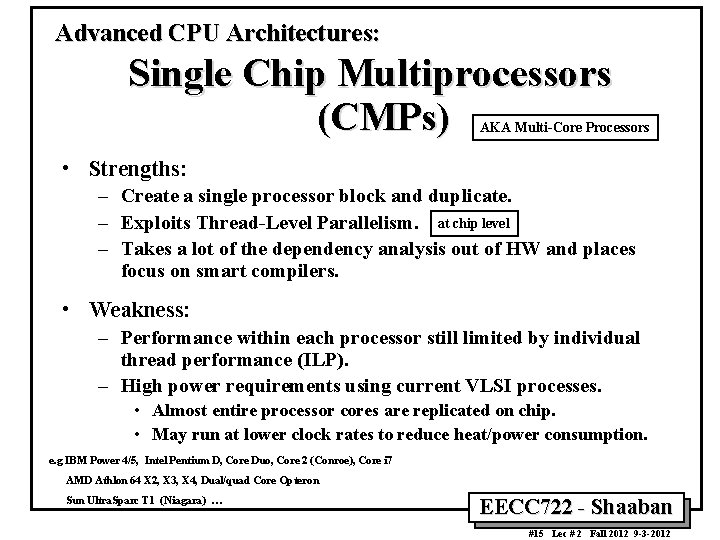 Advanced CPU Architectures: Single Chip Multiprocessors (CMPs) AKA Multi-Core Processors • Strengths: – Create