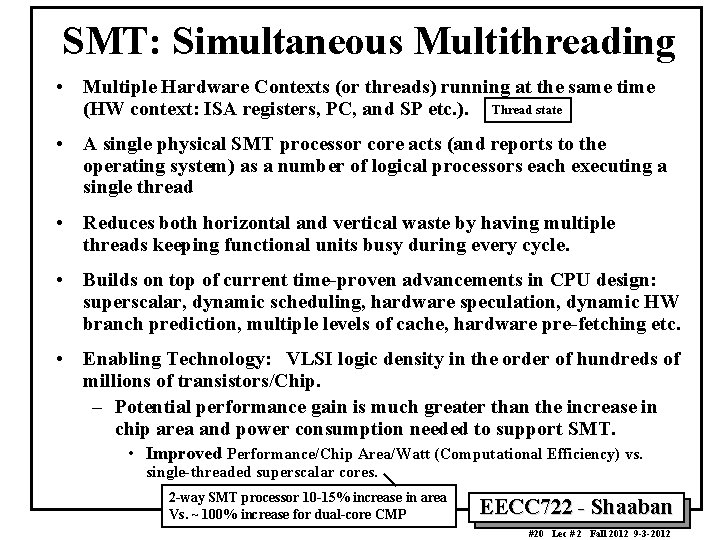 SMT: Simultaneous Multithreading • Multiple Hardware Contexts (or threads) running at the same time