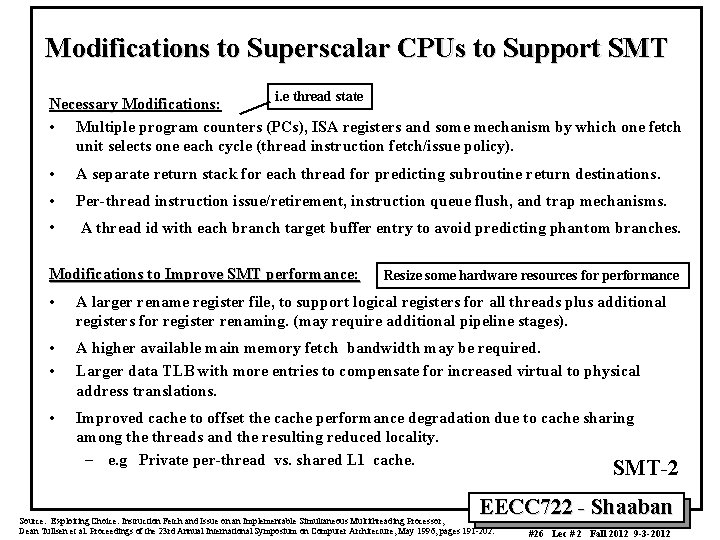 Modifications to Superscalar CPUs to Support SMT i. e thread state Necessary Modifications: •