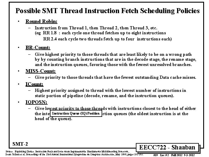 Possible SMT Thread Instruction Fetch Scheduling Policies • Round Robin: – Instruction from Thread