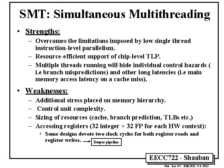 SMT: Simultaneous Multithreading • Strengths: – Overcomes the limitations imposed by low single thread