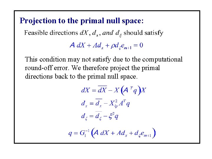 Projection to the primal null space: This condition may not satisfy due to the