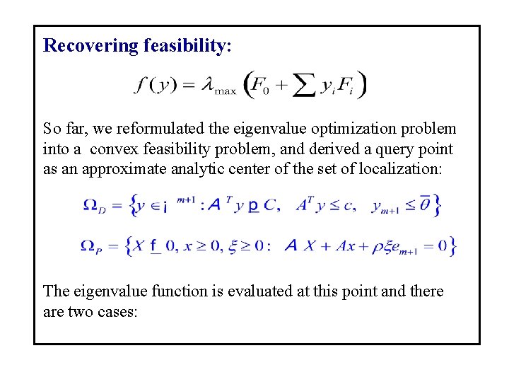 Recovering feasibility: So far, we reformulated the eigenvalue optimization problem into a convex feasibility