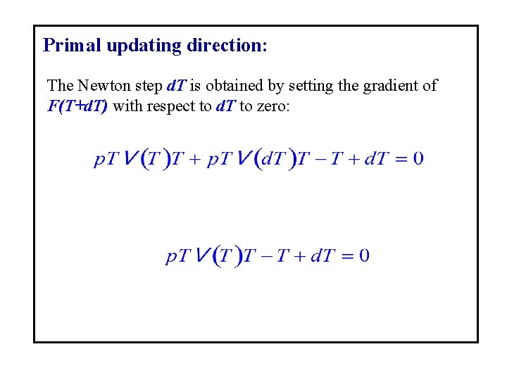 Primal updating direction: The Newton step d. T is obtained by setting the gradient