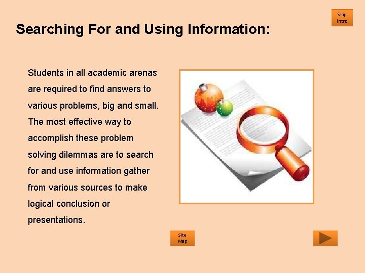 Searching For and Using Information: Students in all academic arenas are required to find
