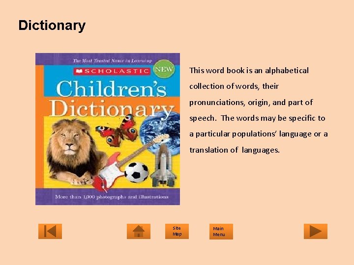 Dictionary This word book is an alphabetical collection of words, their pronunciations, origin, and