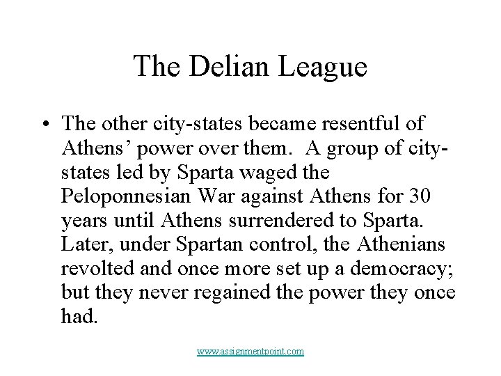 The Delian League • The other city-states became resentful of Athens’ power over them.