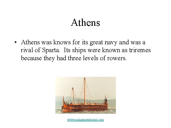 Athens • Athens was knows for its great navy and was a rival of